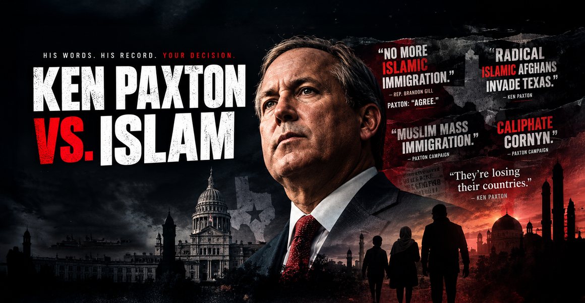 Ken Paxton vs. Islam — His words. His record. Your decision. A composite illustration showing Ken Paxton over the Texas Capitol, with quotations attributed to him and to his campaign: “Radical Islamic Afghans invade Texas,” “Muslim mass immigration,” “Caliphate Cornyn,” “They’re losing their countries,” and a card pairing Rep. Brandon Gill’s “No more Islamic immigration” with a reply attributed to Paxton.